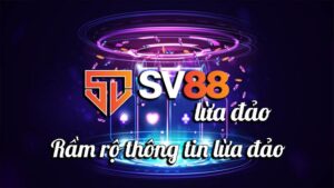 Sv88 lừa đảo